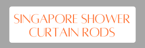 Singapore Shower Curtain Rods